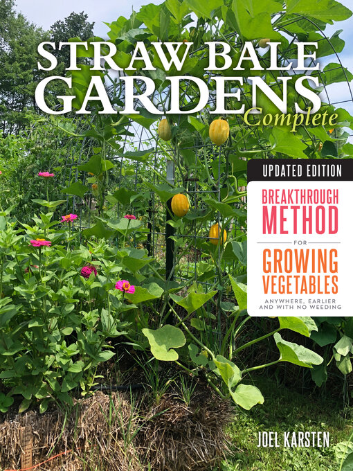 Title details for Straw Bale Gardens Complete, Updated Edition by Joel Karsten - Available